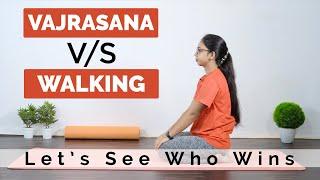 Vajraasana VS Walking after a meal