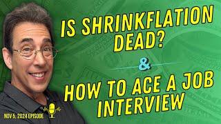 Full Show: Is Shrinkflation Dead? and How To Ace a Job Interview