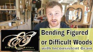 Bending Figured or Difficult Woods with Inconsistent Grain