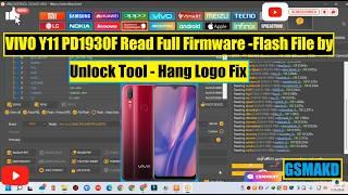 VIVO Y11 PD1930F Read Full Firmware -Flash File by Unlock Tool - Hang Logo Fix -#gsmakd  @GSMAKD