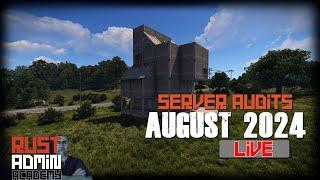 Let's See What You've Built  | RUST Server Audits Live August 2024 | Rust Admin Academy |