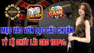 Game Bài Đổi Thưởng | Game Bài Đổi Thưởng Uy Tín Nhất - Mẹo Đọc Cầu Tài Xỉu Chuẩn 100% Chốt Lãi Ngon