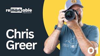 Ep. 01 | Chris Greer | Make Your Remarkable