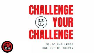 30:30 CHALLENGE | HOW TO CHALLENGE YOUR CHALLENGE | ONE OUT OF THIRTY