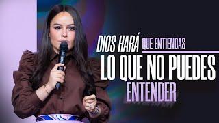 DIOS HARÁ QUE ENTIENDAS LO QUE NO PUEDES ENTENDER - Pastora Yesenia Then