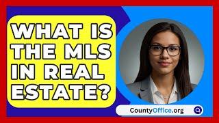 What Is The MLS In Real Estate? - CountyOffice.org