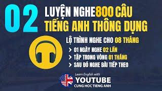 Luyện nghe 800 câu tiếng Anh thông dụng - Bài 02 | 1 ngày nghe 2 lần, tập trong 1 tháng