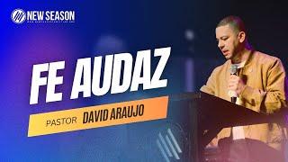 Fe Audaz :: Pastor David Araujo | Noviembre 24, 2024