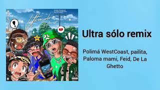 ULTRA SOLO REMIX - Polimá Westcoast, Pailita, Paloma Mami, Feid, De La Ghetto (Oficial audio)