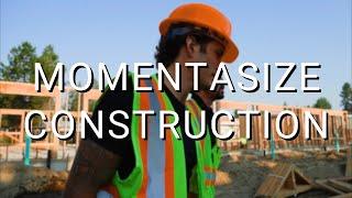 MOMENTASIZE CONSTRUCTION