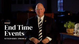 End Time Events | Settled Series | Episode #12