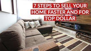 7 Steps To Sell Your Home Faster and For Top Dollar