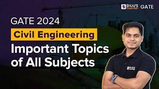 Important Topics of all Civil Engineering (CE) Subjects | GATE 2024 Civil Preparation | BYJU'S GATE