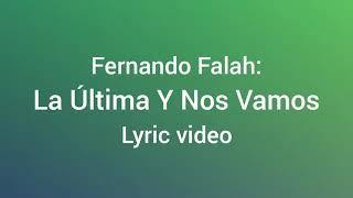 Fernando Falah - La Última Y Nos Vamos (Lyric video)