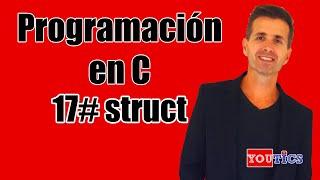 Clase 17   struct - Estructuras en Lenguaje C