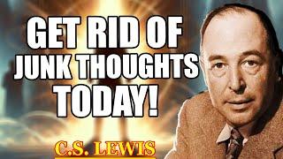 Get Rid of Junk Thoughts and Reclaim Clarity Through Deep Meditation | C.S. Lewis 2025