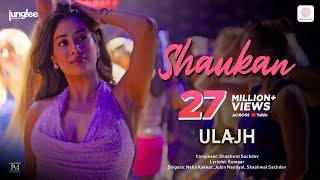 Shaukan | Ulajh | Janhvi, Gulshan, Roshan | Neha Kakkar, Jubin Nautiyal, Shashwat Sachdev, Kumaar