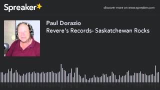 Revere's Records- Saskatchewan Rocks (part 8 of 13)