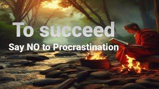 To Succeed, Say No to Procrastination | Buddhist Essence | Buddhism