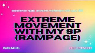 MANIFEST EXTREME MOVEMENT WITH YOUR SP (RAMPAGE)