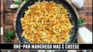 The BEST Mac & Cheese of Your Life | One-Pan Manchego Mac and Cheese