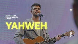 YAHWEH (Ao vivo) - Central MSC, Renato Mimessi & Fhop Music