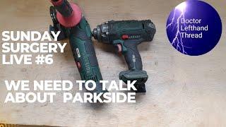 Doctor Lefthandthread Sunday Surgery #6 How good is Parkside? #powertools #diyenthusiasts #parkside