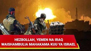 SHAMBULIO LA KOMBORA LA HEZBOLLAH LIMESHAMBULIA MAHAKAMA KUU YA ISRAEL MENGNE YAKTOKEA YEMEN NA IRAQ