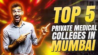 Expert Reveals TOP 5 Private Medical Colleges In Mumbai