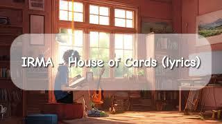 IRMA - House of Cards (lyrics)