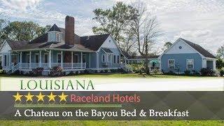 A Chateau on the Bayou Bed & Breakfast - Raceland Hotels, Louisiana