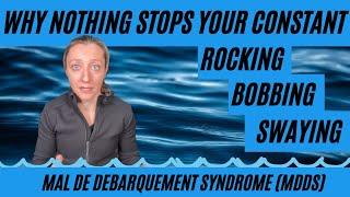 Why your rocking, bobbing and swaying dizziness won't stop - Mal de Debarquement Syndrome (MdDS)