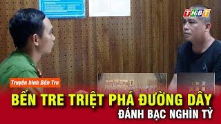 Bến Tre triệt phá đường dây đánh bạc nghìn tỷ | Tin nhanh 18h