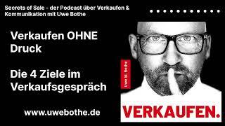 Verkaufen ohne Druck - 4 Ziele im Verkaufsgespräch #podcast