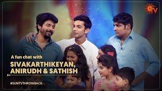 A fun chat with Sivakarthikeyan, Anirudh & Sathish | #SunTVThrowback