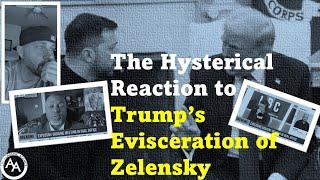 The Hysterical Reaction to Trump’s Evisceration of Zelensky