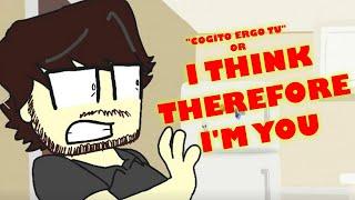 I Think Therefore I'm You - Philosophy Gone Wrong (Original Comedy Animation)