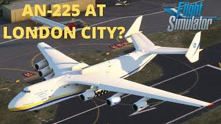 AN-225 VS London City Airport | Microsoft Flight Simulator 2020