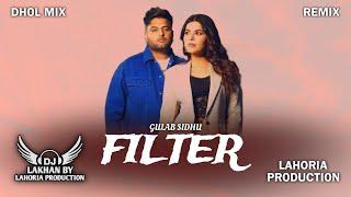 Filter Dhol Remix Gulab Sidhu Ft. Dj Lakhan By Lahoria Production Latest Punjabi Song 2024