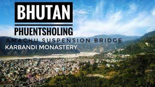 Bhutan Phuentsholing travel vlog, Amochu Suspension bridge, Karbandi Monastery full video