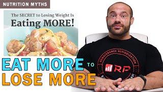 Eat More to Lose More | Nutrition Myths #7