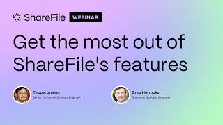 Get the Most Out of ShareFile's Features Webinar (Recorded on July 30th, 2024)