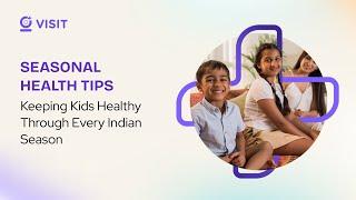 Seasonal Health Tips for Kids | Parenting Tips | Children Health Care | Baby Care Tips |Visit Health