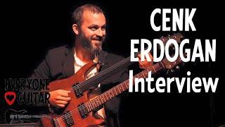 Cenk Erdogan Interview, Fretless Guitar “Suddenly I’m in the movie I’ve been watching my whole life”