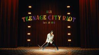 ALI - TEENAGE CITY RIOT feat. R-指定