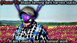 KHA'ZIX MAXIMUM DARK HARVEST STACKS