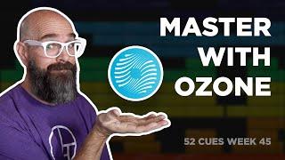 How I Use Ozone for Quick and Easy Mastering | 52 Cues Vlog Week 45