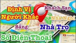 Định vị người khác qua số điện thoại | Locate other people by phone number | Cường vie