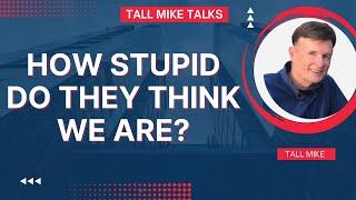 HOW STUPID DO THEY THINK WE ARE? Housing Market Crash 2024 -Tall Mike Talks