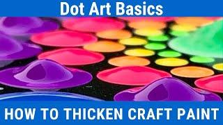 How to Thicken Craft Paint & Other Paint Consistency Tips for Dot Art - Dot Art Basics Series